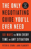The Only Negotiating Guide You&#039;ll Ever Need, Revised and Updated: 101 Ways to Win Every Time in Any Situation