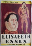 Elisabeth si Essex - Lytton Strachey - Roman Beletristica