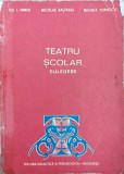 Teatru Scolar Culegere - Ilie I. Mircea Nicolae Baltasiu Nichita Tomescu , Y81