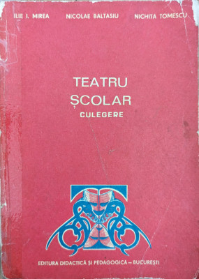 Teatru Scolar Culegere - Ilie I. Mircea Nicolae Baltasiu Nichita Tomescu , Y81 foto