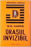 DOSARELE JOSHUA : ORASUL INVIZIBIL de M. G. HARRIS , 2009