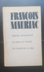Therese Desqueyroux * Le Noeud De Viperes * Les Chemins de La Mer - Francois Mauriac (limba franceză)