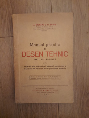 A. Diceanu - Manual practic de desen tehnic. Metoda intuitiva 1945 foto