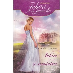 Caroline Linden - Iubiri si scandaluri