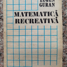 Matematica Recreativa - Eugen Guran ,554471