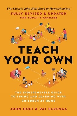 Teach Your Own: The John Holt Book of Home Schooling foto