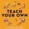 Teach Your Own: The John Holt Book of Home Schooling