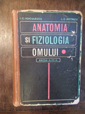 Anatomia și fiziologia omului - I. C. Voiculescu, I. C. Petricu foto