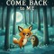 Come Back to Me: A Bedtime Story for Sleepy Eyes