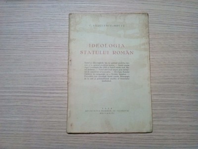 IDEOLOGIA STATULUI ROMAN - C. Radulescu-Motru - 1934, 26 p. foto