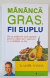 MANANCA GRAS , FII SUPLU de Dr. MARK HYMAN , 2019