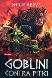 Cumpara ieftin Goblini contra pitici - 2022 - Philip Reeve (W348)