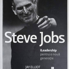 STEVE JOBS, LEADERSHIP PENTRU O NOUA GENERATIE-JAY ELLIOT, WILLIAM L. SIMON