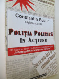 Politia politica in actiune - Constantin Bucur