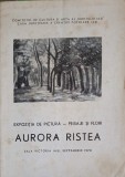 EXPOZITIA DE PICTURA, PEISAJE SI FLORI AURORA RISTEA-SALA VICTORIA IASI-246063