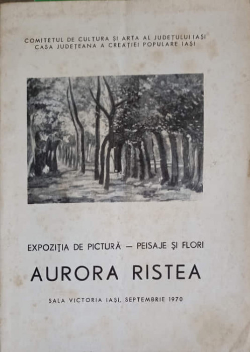 EXPOZITIA DE PICTURA, PEISAJE SI FLORI AURORA RISTEA-SALA VICTORIA IASI-246063