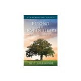 Beyond the Broken Heart: A Journey Through Grief