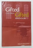 GIFTED CHILDREN AND GIFTED EDUCATION , A HANDBOOK FOR TEACHERS AND PARENTS by GARY A. DAVIS , 2006