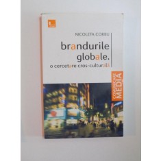 BRANDURILE GLOBALE , O CERCETARE CROS-CULTURALA de NICOLETA CORBU , 2010