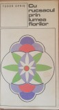 TUDOR OPRIS - CU RUCSACUL PRIN LUMEA FLORILOR, CU HARTA