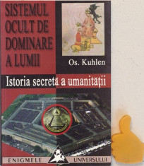 Sistemul ocult de dominare a lumii Istoria secreta a umanitatii Os. Kuhlen foto