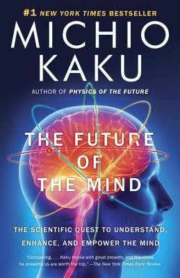 The Future of the Mind: The Scientific Quest to Understand, Enhance, and Empower the Mind foto
