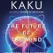 The Future of the Mind: The Scientific Quest to Understand, Enhance, and Empower the Mind
