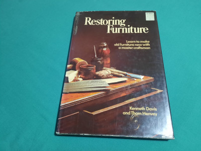 RESTORING FURNITURE / KENNETH DAVIS, THOM HENVEY/TEXT LIMBA ENGLEZĂ/ 1978 foto