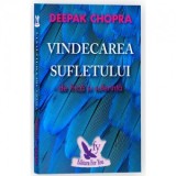 Vindecarea sufletului de frica si suferinta - Deepak Chopra