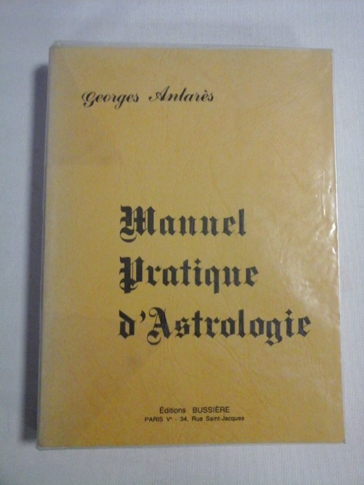 MANUEL PRATIQUE D&#039;ASTROLOGIE - Georges Antares