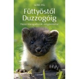 F&uuml;tty&ouml;stől Duzzog&oacute;ig - Hazai kisragadoz&oacute;k megment&eacute;se - Gera P&aacute;l