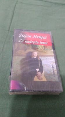 CASETA AUDIO STEFAN HRUSCA -LA SAVARSITU LUMII ORIGINALA SIGILATA foto