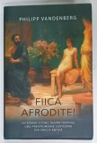 FIICA AFRODITEI, ROMAN de PHILIPP VANDENBERG, 2007