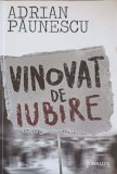 Vinovat de iubire - Adrian Paunescu, Curtea Veche, 2010, Roman, Beletristica, Paperback