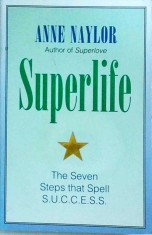 Anne Naylor - Superlife. The seven steps that spell Success
