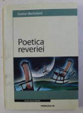 Poetica reveriei - Gaston Bachelard