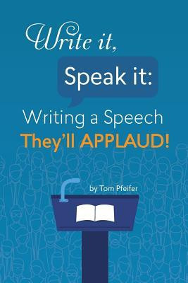 Write It, Speak It: Writing a Speech They?ll Applaud! foto