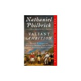 Valiant Ambition: George Washington, Benedict Arnold, and the Fate of the American Revolution