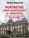 Portretul unui aristocrat al spiritului | Narcis Dorin Ion