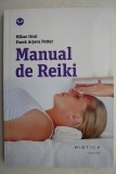 Manual Reiki: Tehnici Terapeutice Mikao Usui &amp; Frank Arjava Petter - Ghid Practic, Editie Speciala