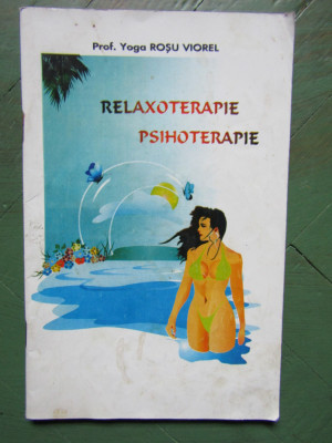 RELAXOTERAPIE - PSIHOTERAPIE de PROF. YOGA ROSU VIOREL , 1998 foto