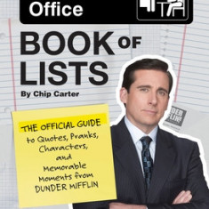 The Office Book of Lists: The Official Guide to Quotes, Pranks, Characters, and Memorable Moments from Dunder Mifflin