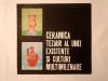 Ceramica - tezaur al unei existențe și culturi multimilenare (aprilie-iunie 1976, Muzeul de Istorie al RSR)