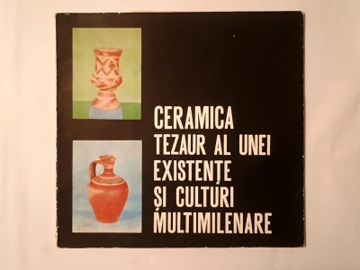 Ceramica - tezaur al unei existențe și culturi multimilenare (aprilie-iunie 1976, Muzeul de Istorie al RSR) foto