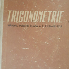 TRIGONOMETRIE. MANUAL PENTRU CLASA A X-A UMANISTICA - POPESCU GHEORGHE