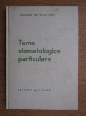 Grigore Osipov Sinesti - Teme stomatologice particulare (1978, editie cartonata) foto