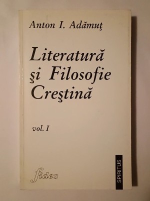 Anton I. Adămuț - Literatură și Filosofie Creștină: secolele I-VIII (vol. I) foto