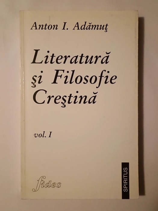 Anton I. Adămuț - Literatură și Filosofie Creștină: secolele I-VIII (vol. I)
