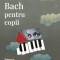 Bach pentru copii &ndash; Helen Garner
