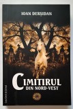 Cimitirul din nord-vest - naratiune si dosar epic - Ioan Dersidan